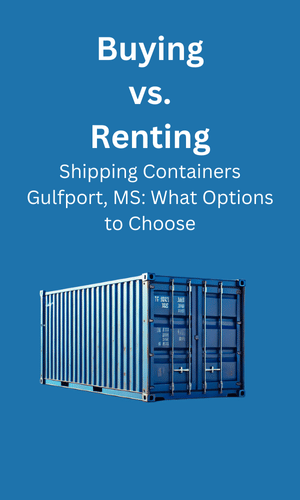 Buying and Renting in Shipping Containers Gulfport, MS