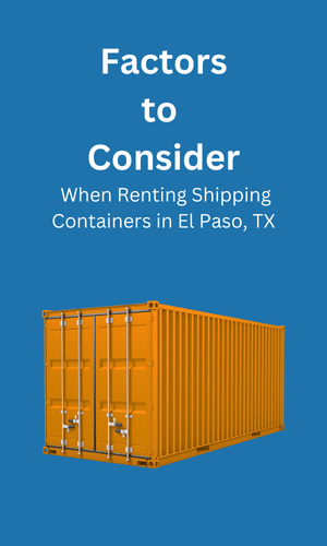 Consideration When Renting Shipping Containers El Paso, TX