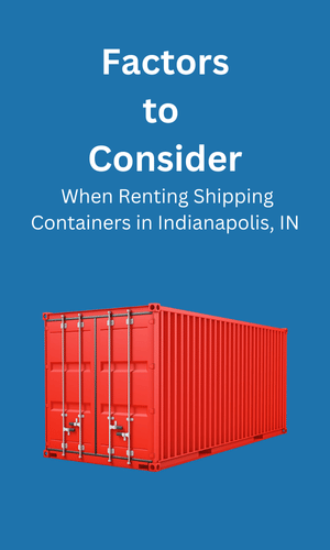 Consideration When Renting Shipping Containers Indianapolis, IN