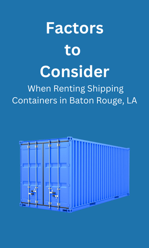 Consideration When Renting Shipping Containers Baton Rouge, LA
