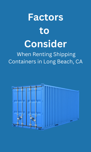Consideration When Renting Shipping Containers Long Beach, CA