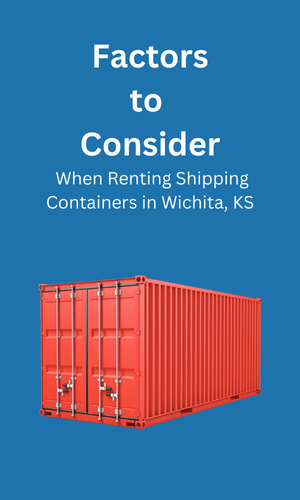 Consideration When Renting Shipping Containers Wichita, KS