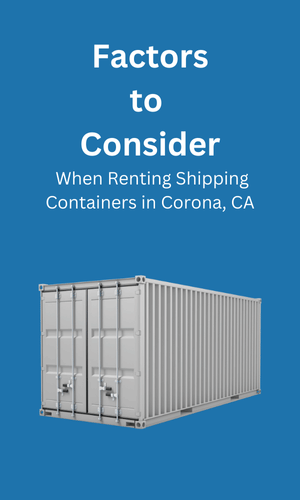 Consideration When Renting Shipping Containers Corona, CA