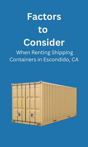 Consideration When Renting Shipping Containers Escondido, CA