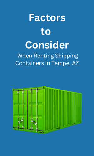 Consideration When Renting Shipping Containers Tempe, AZ